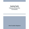 Lycoming County: Its Organization And Condensed History For One Hundred Years