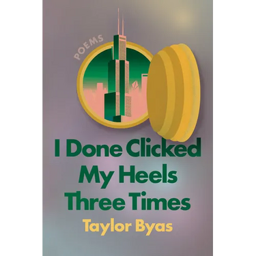 I Done Clicked My Heels Three Times: Poems