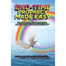 End-Time Prophecy Made Easy: The Rapture, Tribulation, and Second Coming of Christ