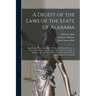 A Digest of the Laws of the State of Alabama: Containing All the Statutes of a Public and General Nature, in Force at the Close of the Session of the