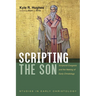 Scripting the Son: Scriptural Exegesis and the Making of Early Christology