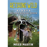 Retiring Wild: The Alaska Off Grid Survival Series