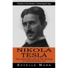 Nikola Tesla: Prophet of the Modern Technological Age (The Captivating Life of the Prophet of the Electronic Age)