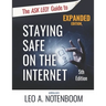 The Ask Leo! Guide to Staying Safe on the Internet - Expanded 5th Edition: Keep Your Computer, Your Data, And Yourself Safe on the Internet