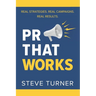 PR That Works: Real Strategies. Real Campaigns. Real Results.