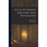 Atlas of Human Anatomy and Physiology