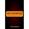 José Vasconcelos: The Prophet of Race