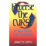 Reverse the Curse: In Your Body and Emotions