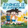 Kindness is my Superpower: No Bully Zone Adventures