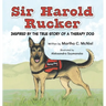 Sir Harold Rucker: Inspired by the True Story of a Therapy Dog