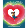 Love Begins Within: A Story of How Self-Love Can Change the World