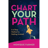 Chart Your Path: A 9-Step Method to Getting Unstuck