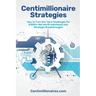 Centimillionaire Strategies: How to Turn the Top 6 Challenges of $100M+ Net Worth Individuals into Strategic Breakthroughs