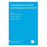 Headedness and/or grammatical anarchy?