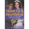 Stand Up and Heartbreak: A Comic and a Sex Addict Walk into a Marriage...