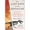 The Last Days of the Dinosaurs: An Asteroid, Extinction, and the Beginning of Our World