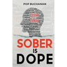Sober is Dope: Sobriety Prayers and Affirmations for Attracting Health, Happiness, and Abundance in Recovery