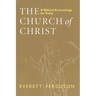 The Church of Christ: A Biblical Ecclesiology for Today