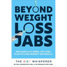 The Diet Whisperer: Beyond Weight-Loss Jabs: Includes a 12-Week, Fat-Loss Plan to Lose Weight Naturally