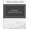 The Course Key: A 16 Week Guided Study Tool