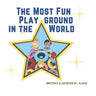 The Most Fun Playground in the World