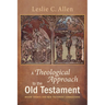 A Theological Approach to the Old Testament: Major Themes and New Testament Connections