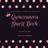 Quinceanera Guest Book: Mis Quince Anos, 15th Birthday Party Journal, Memory Keepsake, Message Guestbook