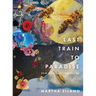 Last Train to Paradise: New and Selected Poems