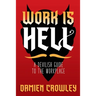 Work is Hell: A Devilish Guide to the Workplace