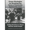Prayer Strategies for Breaking the Curse of Genocide Against the Jews: Calling Christians to Stand with the Jewish People