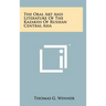 The Oral Art And Literature Of The Kazakhs Of Russian Central Asia