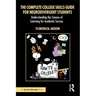 The Complete College Skills Guide for Neurodivergent Students: Understanding the Science of Learning for Academic Success
