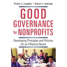 The Good Governance for Nonprofits: Developing Principles and Policies for an Effective Board