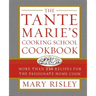 The Tante Marie's Cooking School Cookbook: More Than 250 Recipes for the Passionate Home Cook