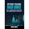 Options Trading Crash Course: The N.1 Beginner's Guide To Make Money With Trading Options In 10 Days Or Less