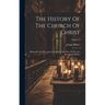 The History Of The Church Of Christ: Edited On The Plan And In Part From The Mss. Of The Late Rev. Joseph Milner; Volume 3
