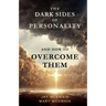 The Dark Sides of Personality and How to Overcome Them