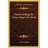 Charles Kellogg the Nature Singer, His Book