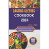 Gastric Sleeve Cookbook 2024: Healthy Bariatric Recipes for After Weight Loss Surgery