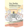 No Seder Without You: Passover Past and Future