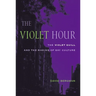 The Violet Hour: The Violet Quill and the Making of Gay Culture