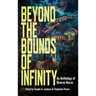 Beyond the Bounds of Infinity
