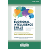 The Emotional Intelligence Skills Workbook: Improve Communication and Build Stronger Relationships (16pt Large Print Edition)