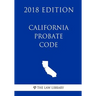 California Probate Code (2018 Edition)