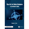 The Art of Data Science: A Practitioner's Guide