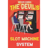 The Devil's Slot Machine System: the True Strategy of Beating Slot Machines and Winning Big