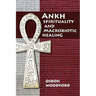 Ankh Spirituality and Macrobiotic Healing