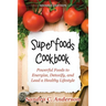 Superfoods Cookbook [Second Edition]: Powerful Foods to Energize, Detoxify, and Lead a Healthy Lifestyle