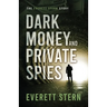 Dark Money and Private Spies: The Everett Stern Story