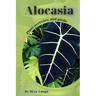 Alocasia: Plant overview and guide